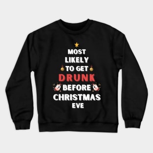 Most likely to get drunk before Christmas eve Crewneck Sweatshirt